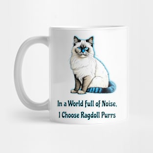 In A World Full Of Noise I Choose Ragdoll Purrs Mug